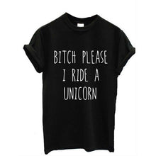 BITCH PLEASE I RIDE A UNICORN Harajuku Women Unisex O Neck Cotton T-Shirts Womens Tops O-Neck Girl Tee T-shirt IMY66