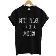 BITCH PLEASE I RIDE A UNICORN Harajuku Women Unisex O Neck Cotton T-Shirts Womens Tops O-Neck Girl Tee T-shirt IMY66