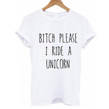 BITCH PLEASE I RIDE A UNICORN Harajuku Women Unisex O Neck Cotton T-Shirts Womens Tops O-Neck Girl Tee T-shirt IMY66