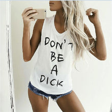 Don't Be A Dick Womens Sexy Tank Tops Sleeveless Letter Printing Tee Shirt Cotton Tops regata feminina IMY66