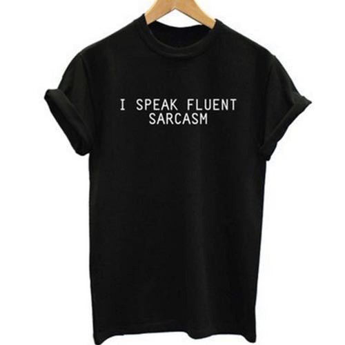 I Speak Fluent Sarcasm Harajuku Style Women Short Sleeve Casual Cotton T-Shirt Tops Blusa Feminina Vintage Tee Shirts IMY66